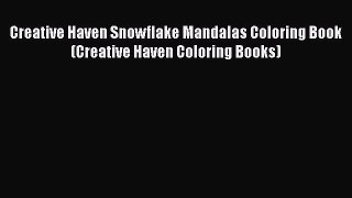Creative Haven Snowflake Mandalas Coloring Book (Creative Haven Coloring Books) [PDF Download]