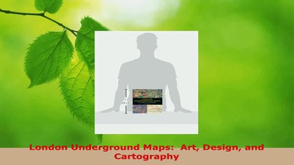 Read  London Underground Maps  Art Design and Cartography Ebook Free