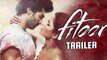 Fitoor Official Trailer Ft. Katrina Kaif, Aditya Roy Kapoor, Tabu Releases