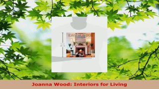 Read  Joanna Wood Interiors for Living EBooks Online