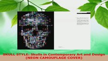 Read  SKULL STYLE Skulls in Contemporary Art and Design NEON CAMOUFLAGE COVER Ebook Free