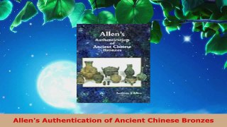Download  Allens Authentication of Ancient Chinese Bronzes PDF Free