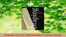 Download  Draping Art and craftsmanship in fashion design EBooks Online