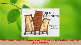 Read  500 Cabinets A Showcase of Design  Craftsmanship 500 Series EBooks Online