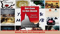 PDF Download  DotCom to DotBomb Understanding the DotCom Boom Bust and Resurgence Read Full Ebook
