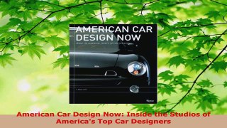 Download  American Car Design Now Inside the Studios of Americas Top Car Designers Ebook Free