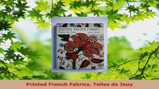 Read  Printed French Fabrics Toiles de Jouy EBooks Online
