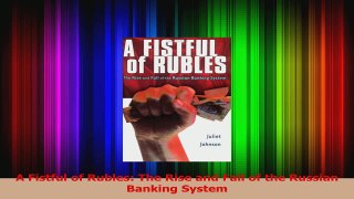 PDF Download  A Fistful of Rubles The Rise and Fall of the Russian Banking System Download Full Ebook