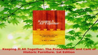 Read  Keeping It All Together The Preservation and Care of Historic Furniture 1st Edition EBooks Online