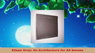 Read  Eileen Gray An Architecture for All Senses EBooks Online