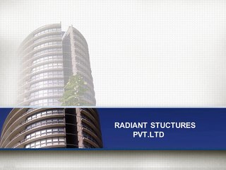 RADIANT STRUCTURE PVT LTDR PROJECTS