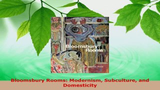 Read  Bloomsbury Rooms Modernism Subculture and Domesticity EBooks Online