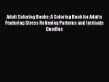 Adult Coloring Books: A Coloring Book for Adults Featuring Stress Relieving Patterns and Intricate