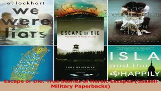 PDF Download  Escape or Die True Stories of Heroic Escapes Cassell Military Paperbacks Read Full Ebook