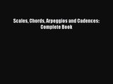 Scales Chords Arpeggios and Cadences: Complete Book [Read] Full Ebook