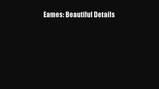 Eames: Beautiful Details [Read] Online