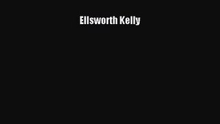 Ellsworth Kelly [Read] Full Ebook