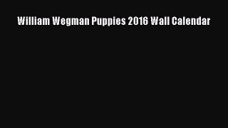 William Wegman Puppies 2016 Wall Calendar [Read] Online