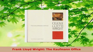 Read  Frank Lloyd Wright The Kaufmann Office Ebook Free