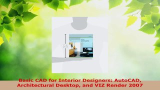 PDF Download  Basic CAD for Interior Designers AutoCAD Architectural Desktop and VIZ Render 2007 Read Full Ebook