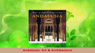 Read  Andalusia Art  Architecture Ebook Free
