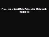 Professional Sheet Metal Fabrication (Motorbooks Workshop) [PDF] Full Ebook