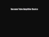 Vacuum Tube Amplifier Basics [Read] Online