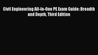 Civil Engineering All-In-One PE Exam Guide: Breadth and Depth Third Edition [Read] Online