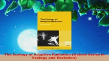 Read  The Ecology of Adaptive Radiation Oxford Series in Ecology and Evolution EBooks Online