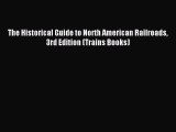 The Historical Guide to North American Railroads 3rd Edition (Trains Books) [PDF] Full Ebook
