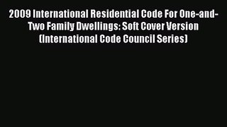 2009 International Residential Code For One-and-Two Family Dwellings: Soft Cover Version (International