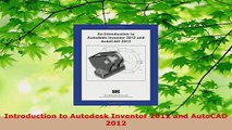 Read  Introduction to Autodesk Inventor 2012 and AutoCAD 2012 EBooks Online