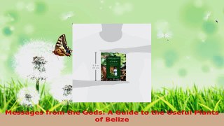 Download  Messages from the Gods A Guide to the Useful Plants of Belize PDF Online
