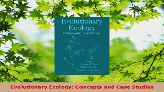 Read  Evolutionary Ecology Concepts and Case Studies Ebook Free