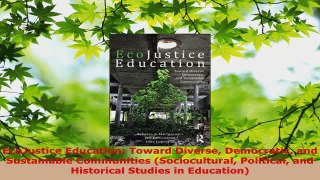 Read  EcoJustice Education Toward Diverse Democratic and Sustainable Communities Sociocultural Ebook Free