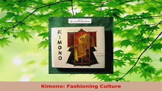 Read  Kimono Fashioning Culture Ebook Free