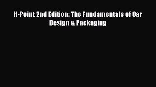 H-Point 2nd Edition: The Fundamentals of Car Design & Packaging [Read] Full Ebook