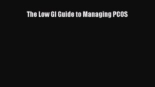 The Low GI Guide to Managing PCOS [Read] Full Ebook