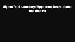 Afghan Food & Cookery (Hippocrene International Cookbooks) [PDF Download] Full Ebook