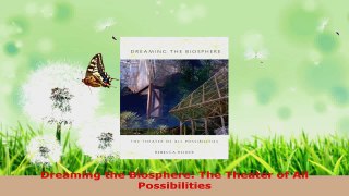 Download  Dreaming the Biosphere The Theater of All Possibilities Ebook Online