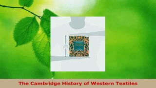 PDF Download  The Cambridge History of Western Textiles Download Online