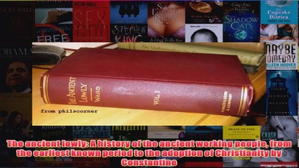 The ancient lowly A history of the ancient working people from the earliest known period