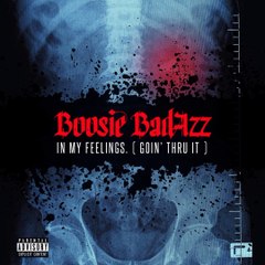 Boosie Badazz - In My Feelings. (Goin’ Thru It) 2015 I Know They Gone Miss Me