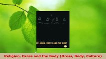PDF Download  Religion Dress and the Body Dress Body Culture PDF Full Ebook