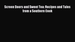 Screen Doors and Sweet Tea: Recipes and Tales from a Southern Cook [PDF] Full Ebook