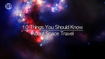 10 Things You Should Know About Space Travel