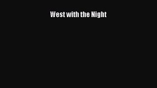 West with the Night [Read] Full Ebook