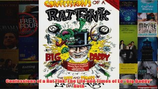 Confessions of a Rat Fink The Life and Times of Ed Big Daddy Roth