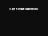 I Know Why the Caged Bird Sings [Read] Online