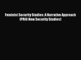Feminist Security Studies: A Narrative Approach (PRIO New Security Studies) [Read] Full Ebook